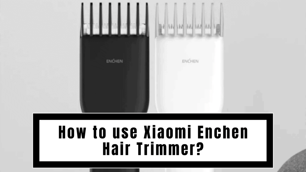 xiaomi enchen hair clipper review