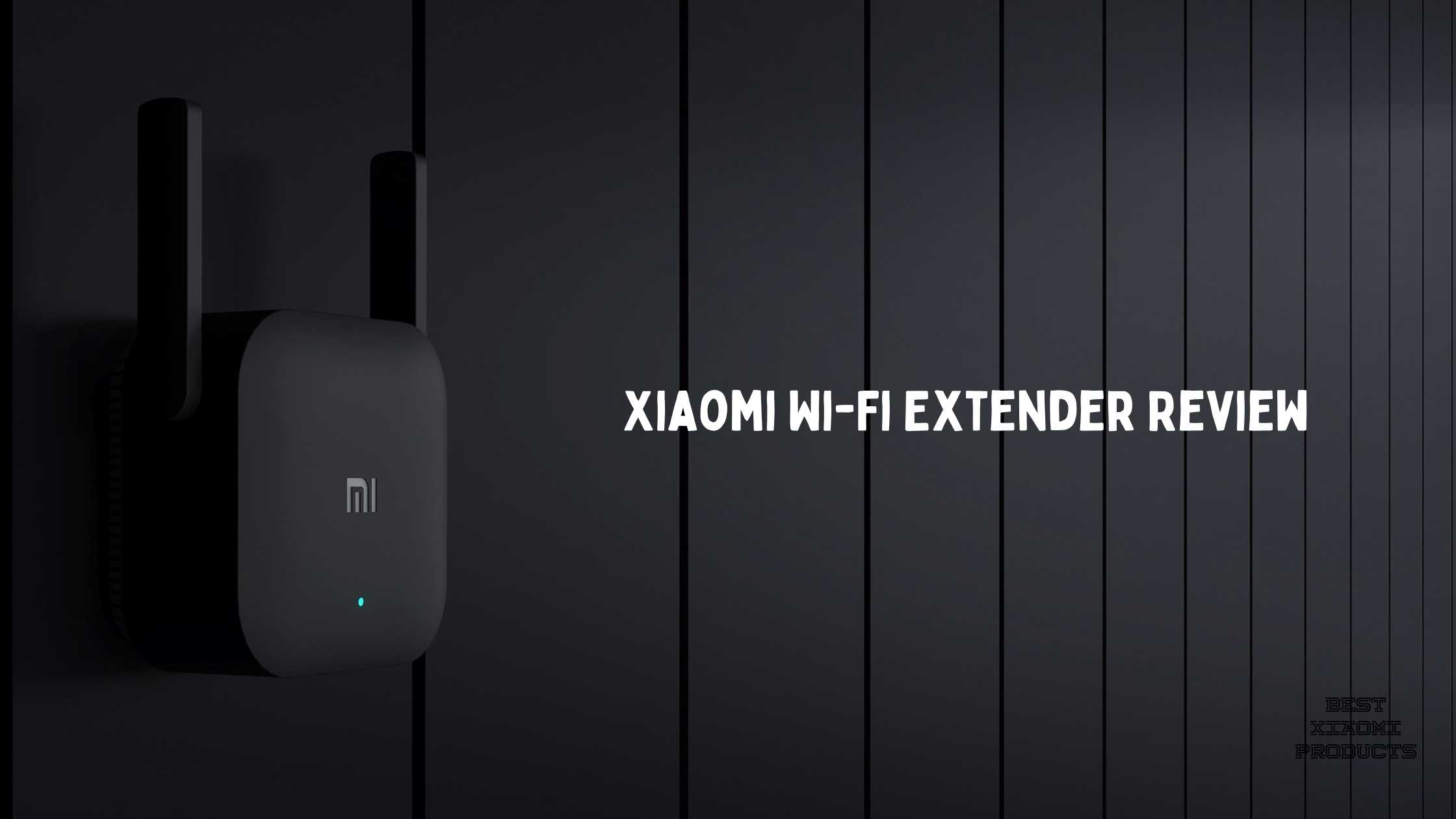 tidsplan delikatesse Personlig Xiaomi Wi-Fi Extender Review | Better Wi-Fi Range and Performance in 2022 -  Xiaomi Review